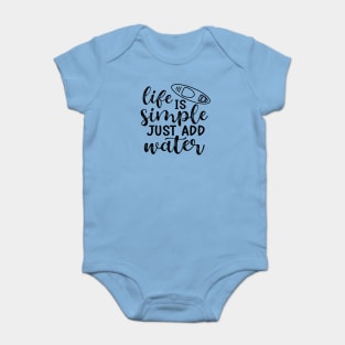 Life Is Simple Just Add Water Kayaking Camping Baby Bodysuit